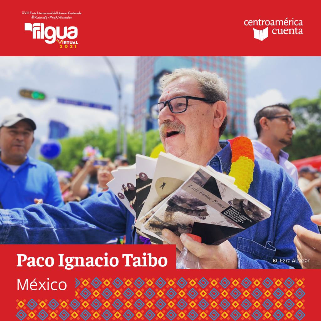 Paco Ignacio Taibo Centroamérica Cuenta 2021